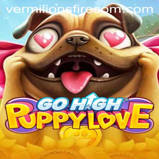 GoHighPuppyLove: A New Virtual Adventure with Vermilion’s Fire