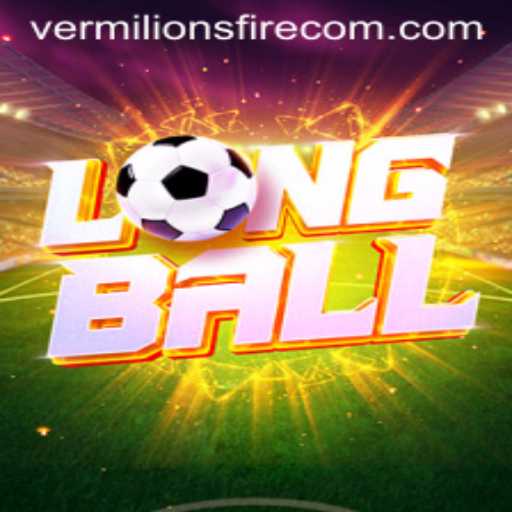 Exploring the Excitement of LongBall and Vermilion's Fire