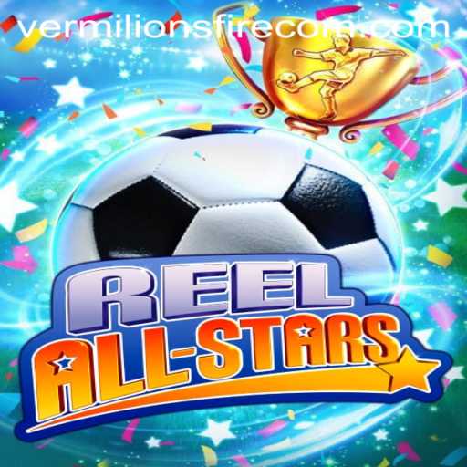 ReelAllStars: Discover the Magic of Vermilion’s Fire